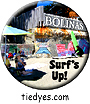 Bolinas Surf's Up! West Marin County, CA Button, Bolinas Surf's Up! West Marin County, CA Pin-Back Badge,  Bolinas Surf's Up! West Marin County, CA Pin