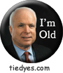 McCain I'm Old Democratic Political Button Pin-Badge