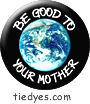 Be Good to Your Mother Environmental Green Political Magnet