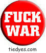 F*ck War Button (Badge, Pin) from Tara Thralls' Tie Dye Designs