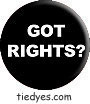 Got Rights? Button (Badge, Pin) from Tara Thralls' Tie Dye Designs