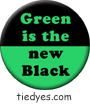 Green is the New Black Environmental Global Warming Democratic Political Pin-Back Button