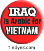 Iraq is Arabic for Vietnam Button (Badge, Pin) from Tara Thralls' Tie Dye Designs