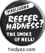 Reefer Madness Political Funny Button Pin-Badge