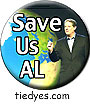 Save Us Al Democratic Political Button Pin Badge