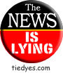The News is Lying Button (Badge, Pin) from Tara Thralls' Tie Dye Designs