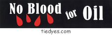 No Blood for Oil Political Anti-Bush Bumper Sticker from Tara Thralls Designs' tiedyes.com